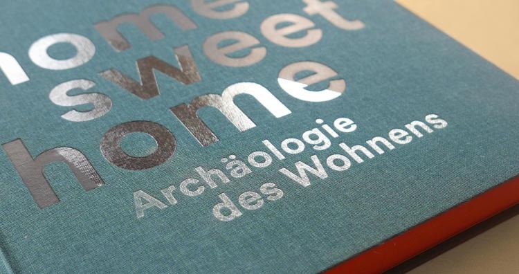 Vorschaubild home sweet home . Archäologie des Wohnens